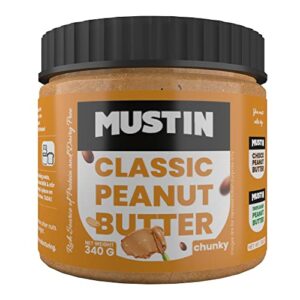 MUSTIN Classic Peanut Butter Chunky 340 Gram High in Protein Dairy Free Peanut Butter